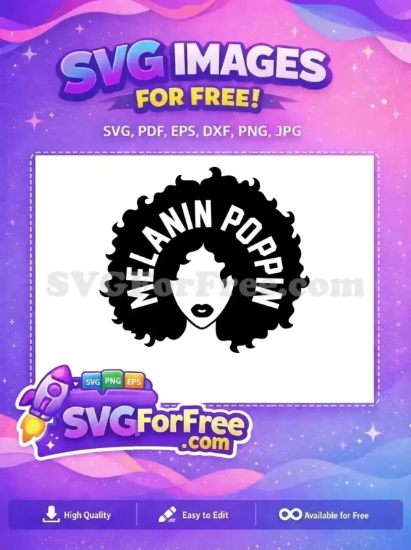 A free SVG design featuring a black and white silhouette of a woman with curly hair, proudly stating 'Melanin Poppin''.