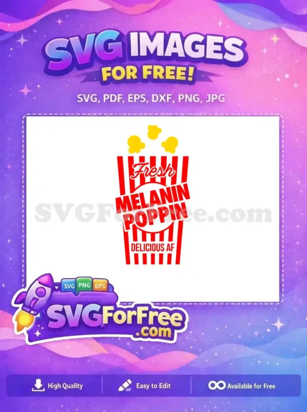 A vibrant free SVG of a red and white striped popcorn box with yellow popcorn, exclaiming 'Fresh Melanin Poppin Delicious AF'. This free design is bold and empowering.
