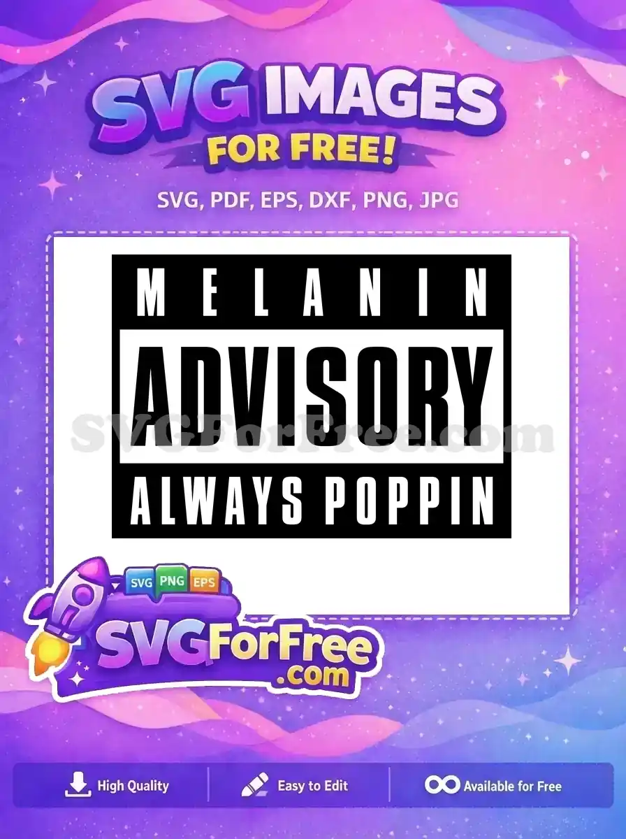 Dynamic free 'Melanin Advisory Always Poppin'' SVG design, featuring bold white text on black, mirroring a classic label style. An empowering free graphic for diverse creative uses.