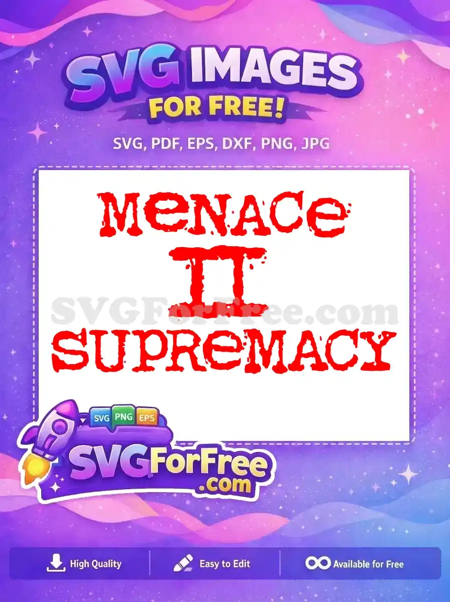 Free 'MENACE II SUPREMACY' SVG. Bold, distressed red text on white, ideal for edgy projects. A powerful free design for unique creations.