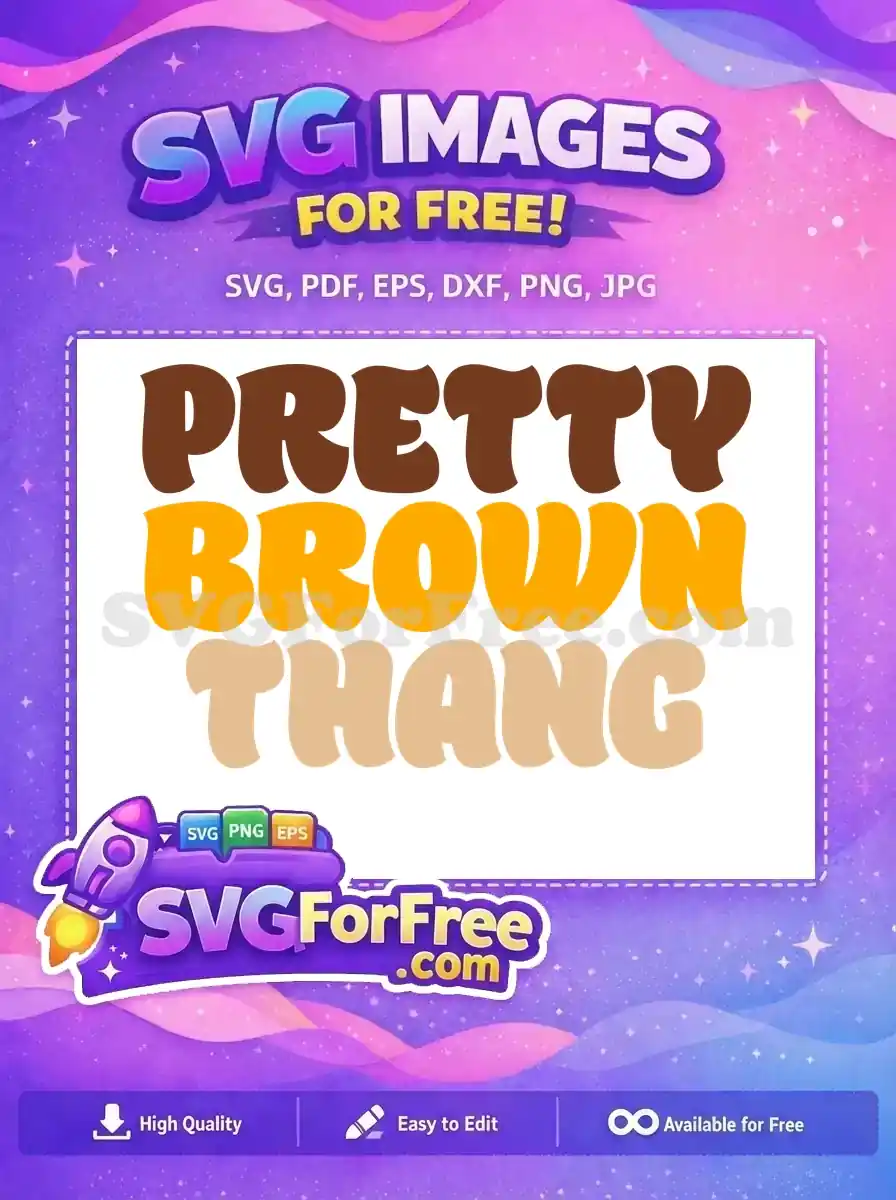 A free 'Pretty Brown Thang' SVG design in a groovy retro font with brown, orange, and beige colors. Download this free graphic!