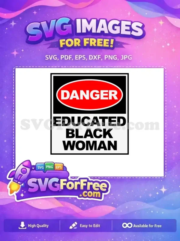 A free design featuring a 'DANGER: EDUCATED BLACK WOMAN' sign, with bold text and red oval. Free to download.