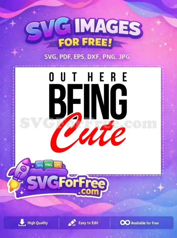 A stylish free SVG design featuring 'OUT HERE BEING Cute' in bold black and vibrant red script, ideal for crafts.