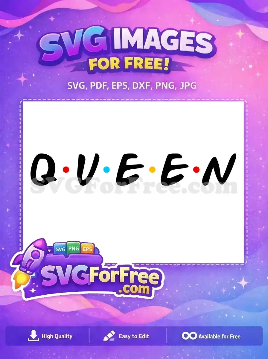 A free 'QUEEN' text SVG, styled like the Friends logo with colorful dots. Ideal for personal crafting projects.