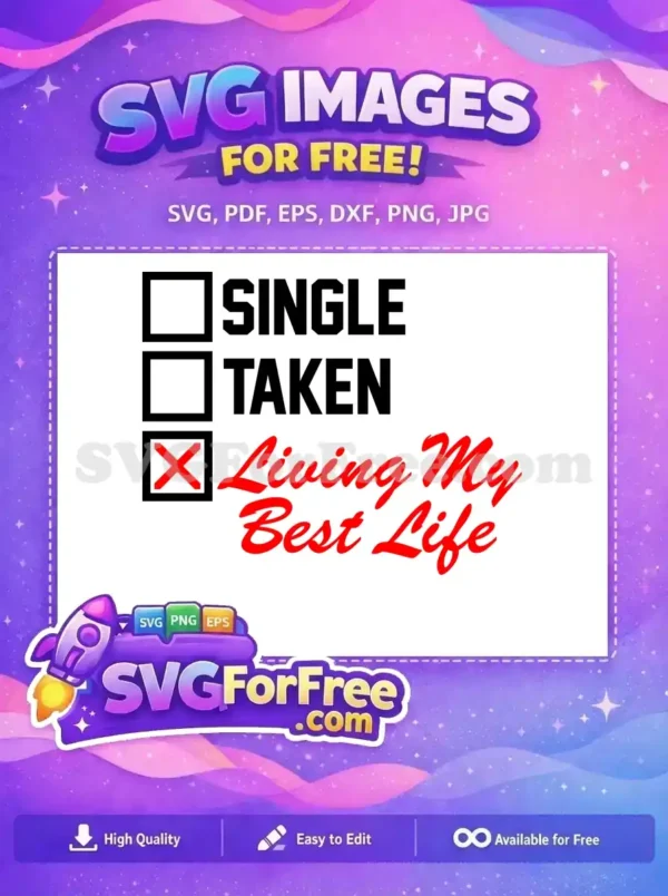 Free 'Living My Best Life' checklist design. Features 'SINGLE', 'TAKEN' unchecked, and 'Living My Best Life' checked in vibrant red, cursive script. A truly uplifting free SVG!