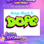 Free Being Black Is Dope Free Graffiti Style Black History Free SVG - Instant Download
