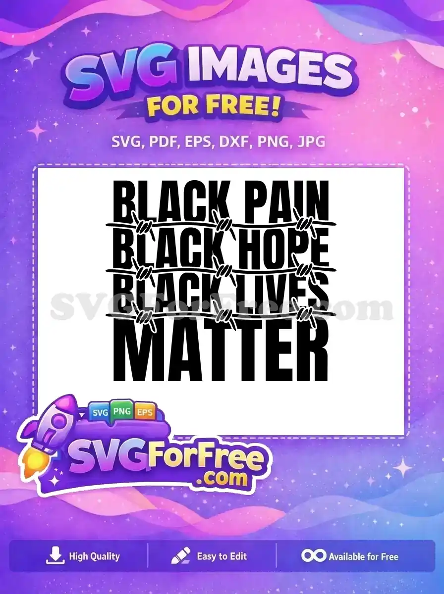 A free impactful Black Lives Matter SVG with 'BLACK PAIN BLACK HOPE BLACK LIVES MATTER' text, crossed by barbed wire. Free to download and use.