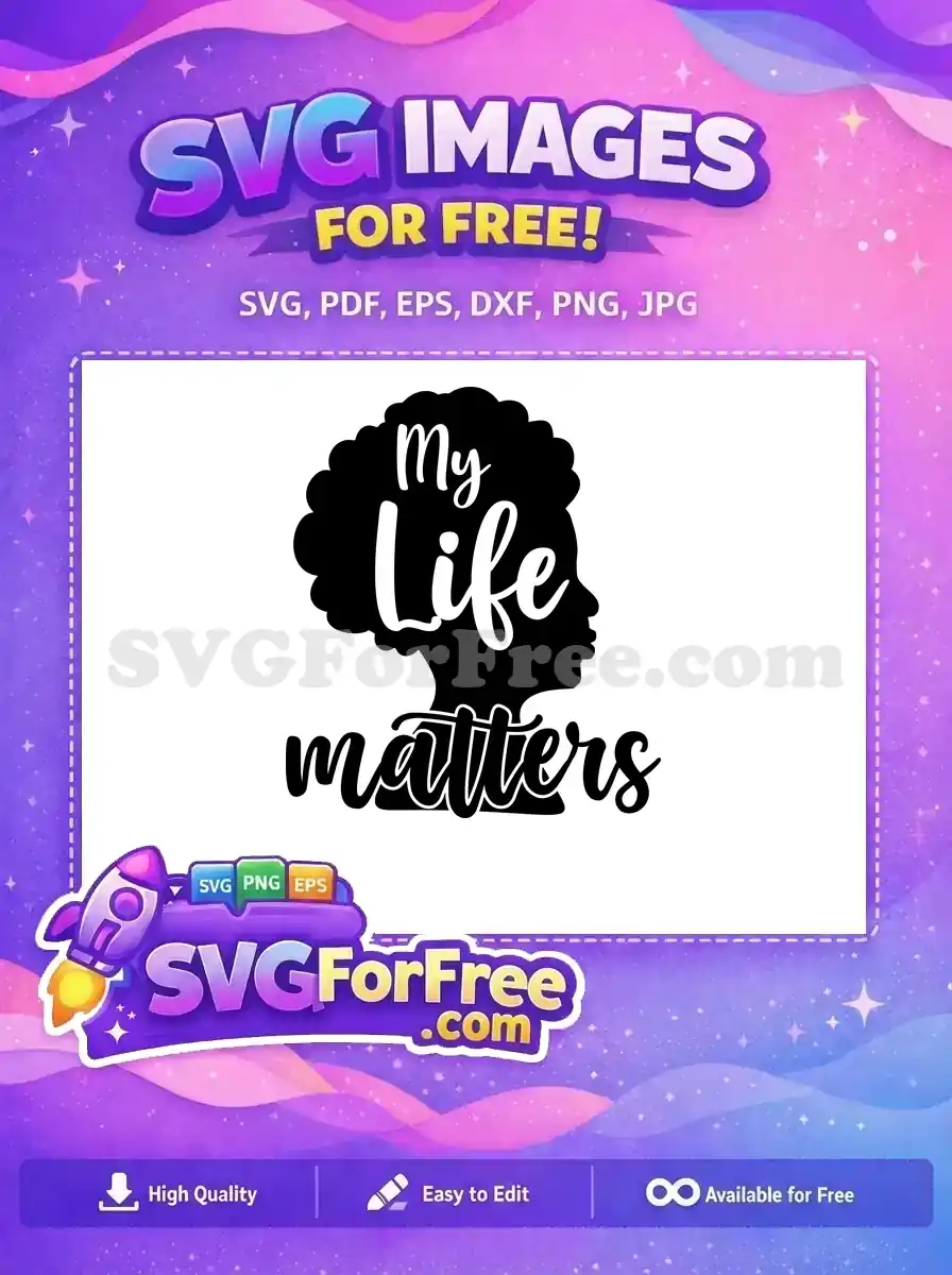 Free 'My Life Matters' SVG design featuring a Black woman's afro silhouette. Empowering, ready for free download.