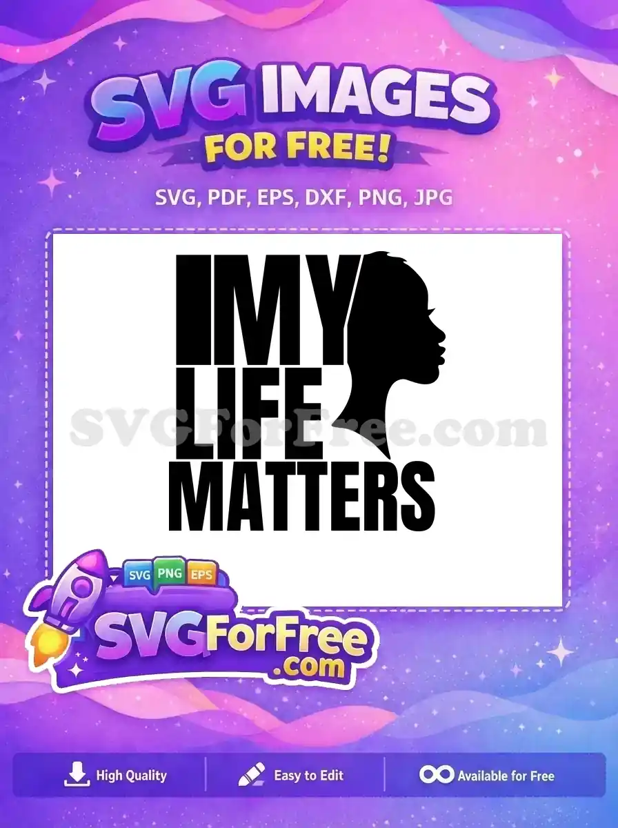 Free 'MY LIFE MATTERS' SVG design, featuring a bold black female silhouette. A powerful free vector for social justice.
