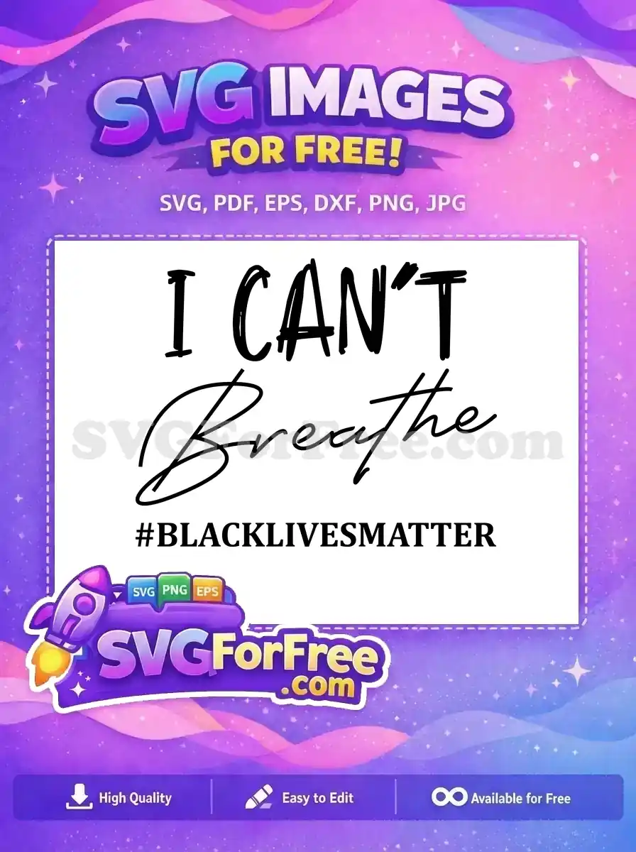 Powerful free SVG design stating 'I Can't Breathe' and '#BLACKLIVESMATTER'. Express solidarity for justice with this free graphic.