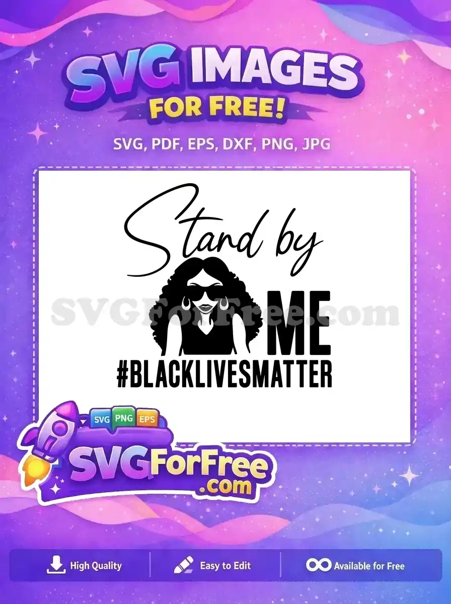 A free design featuring a powerful Black Lives Matter SVG with a stylized Black woman and 'Stand by ME' text. Express solidarity freely.