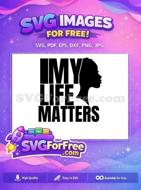 A powerful 'MY LIFE MATTERS' free SVG design with a bold female silhouette, emphasizing empowerment and social justice. Download this free vector.