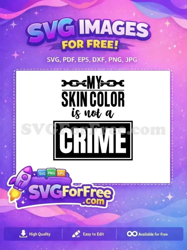 A bold black and white free design declaring "MY SKIN COLOR is not a CRIME," featuring chain links and strong typography.