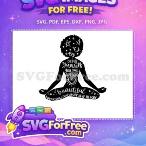 Free inspiring meditation SVG with a silhouette featuring empowering self-love text and celestial elements. Download now!