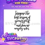 Free Imagine The Best Version Free Yourself And Show Up Free SVG - Instant Download