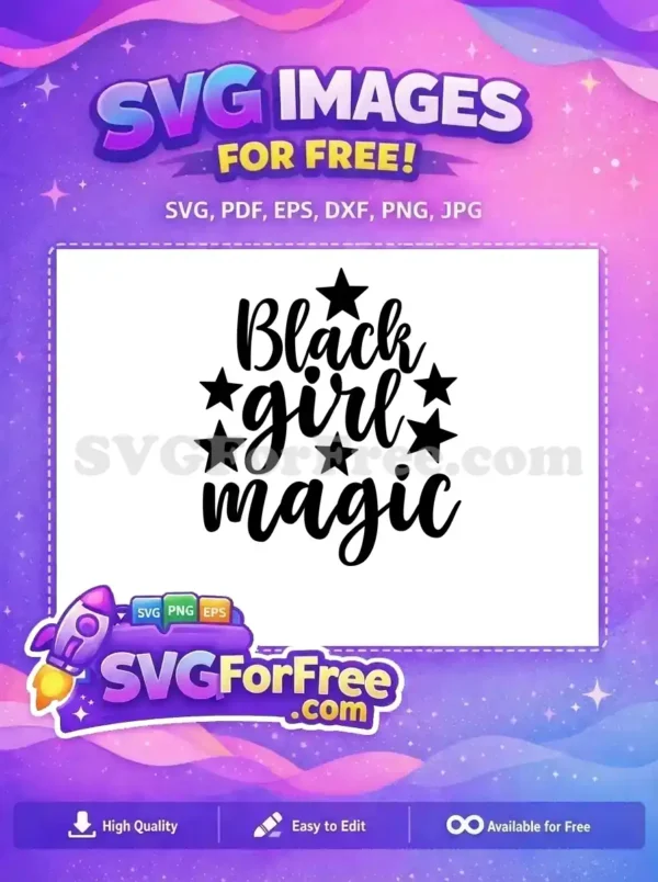 A vibrant free design showcasing 'Black girl magic' in elegant script, surrounded by seven bold stars. Perfect free SVG for diverse projects.