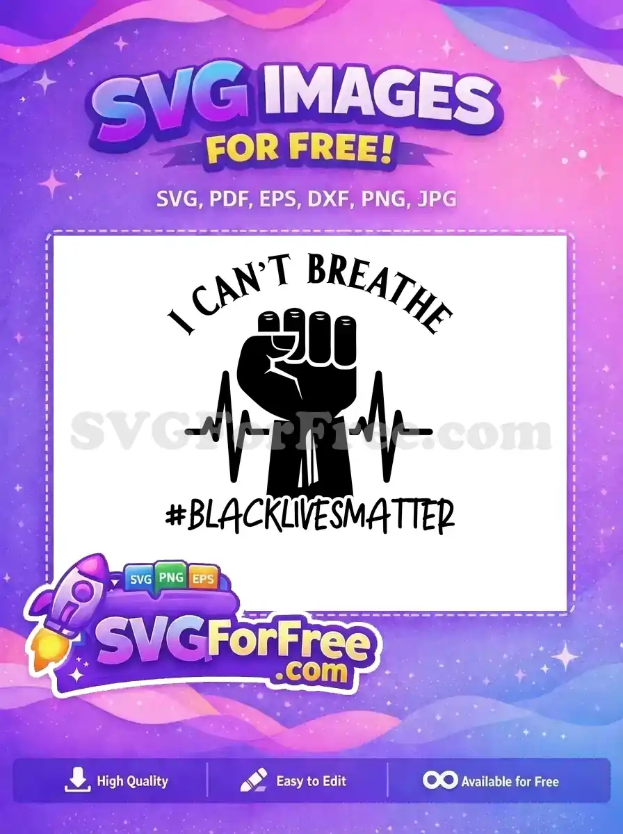 A free impactful SVG featuring a raised fist, 'I CAN'T BREATHE', and '#BLACKLIVESMATTER' with a heartbeat line, symbolizing justice.