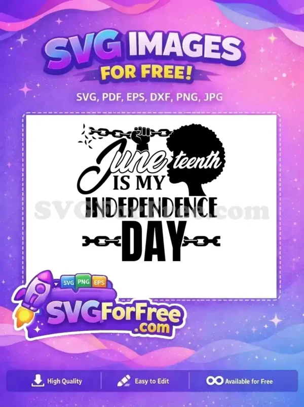Free Juneteenth design with "Juneteenth IS MY INDEPENDENCE DAY" text, broken chains, and a raised fist.