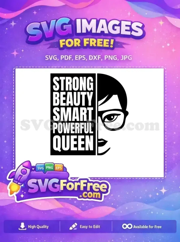 Free SVG design showcasing 'STRONG BEAUTY SMART POWERFUL QUEEN' text alongside a confident woman's face in glasses, ready for download.