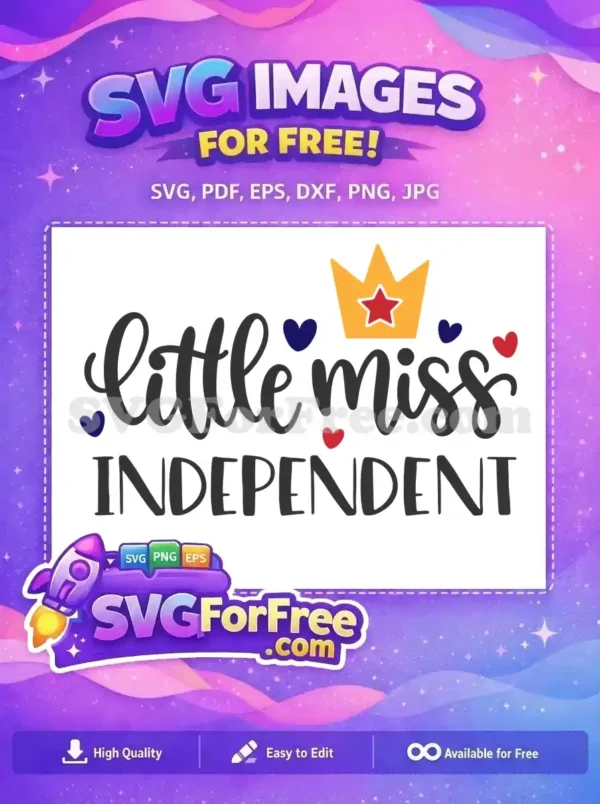 Celebrate girl power with this free 'Little Miss Independent' SVG design, featuring a crown and hearts. Perfect for crafting projects.