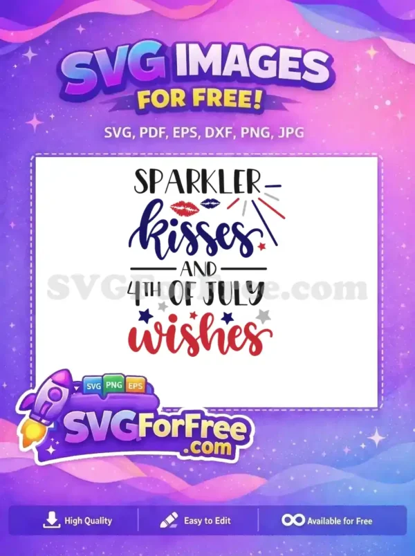 A vibrant free 4th of July SVG design featuring "SPARKLER kisses AND 4TH OF JULY wishes" with stars and kisses.