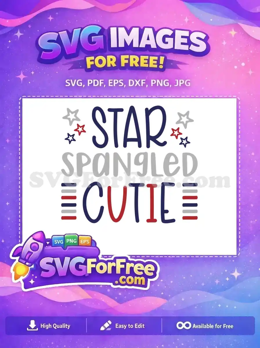 A free patriotic 'Star Spangled Cutie' SVG design, featuring playful text, stars, and stripes in red, white, and blue. Perfect free craft.