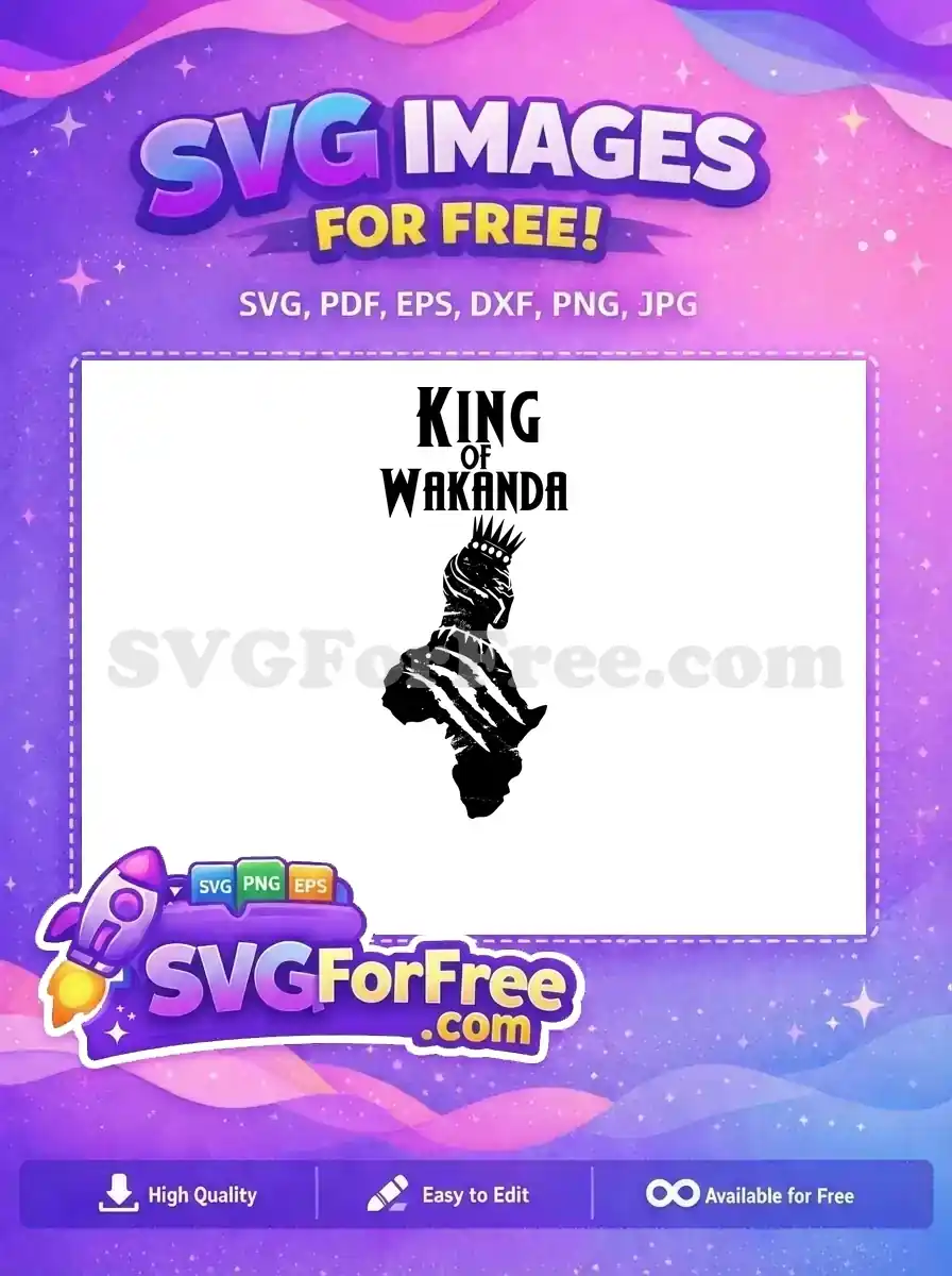 This free design features 'King of Wakanda' text above Black Panther's crowned silhouette on an African map, with claw marks. A powerful free SVG.