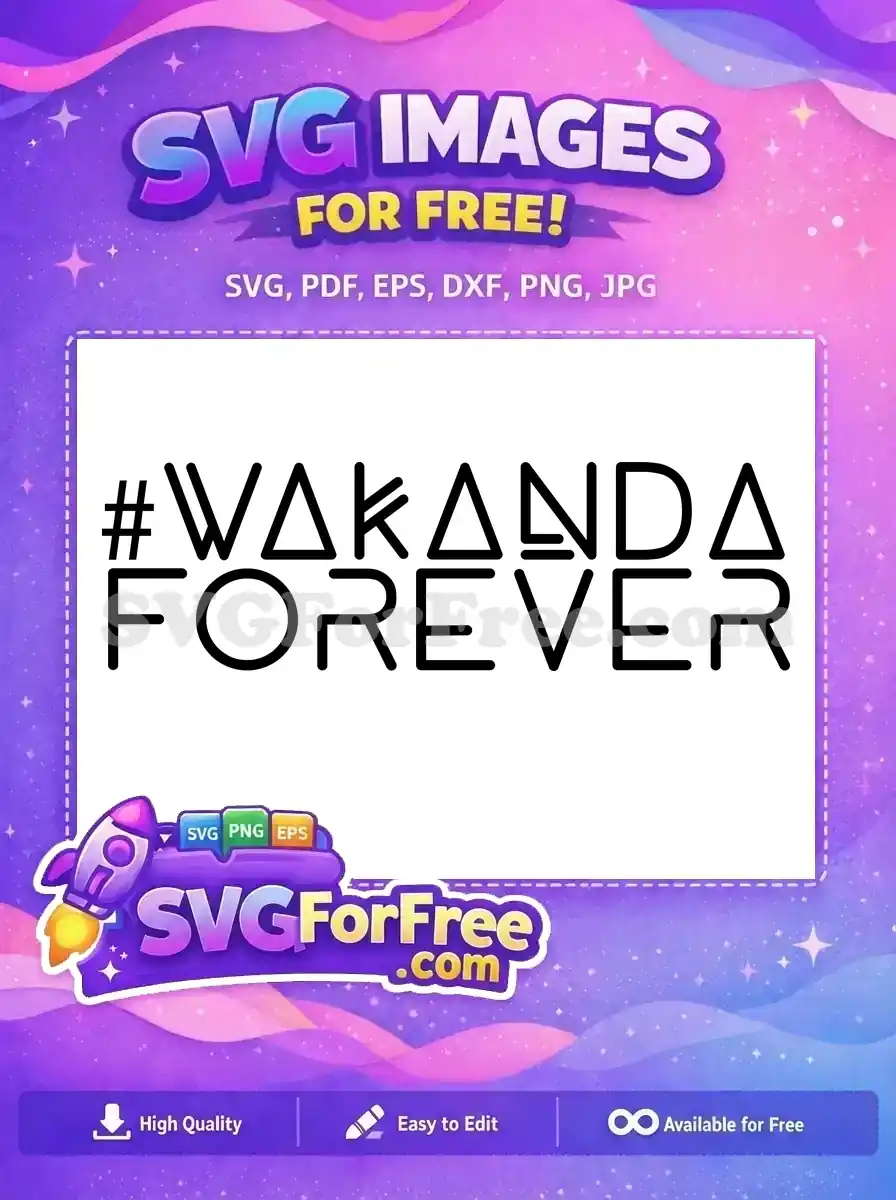 A free Wakanda Forever SVG with bold, stylized typography and a hashtag. Ideal for fans, crafters, and personal projects.