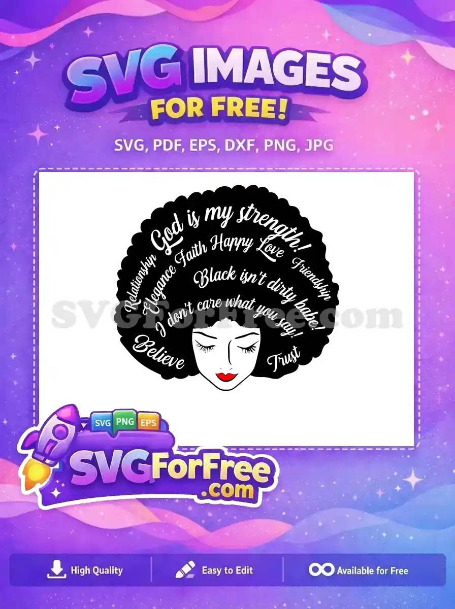 Free SVG of an Afro woman with empowering text in her hair like 'God is my strength!' and 'Believe'. This free design celebrates black pride.