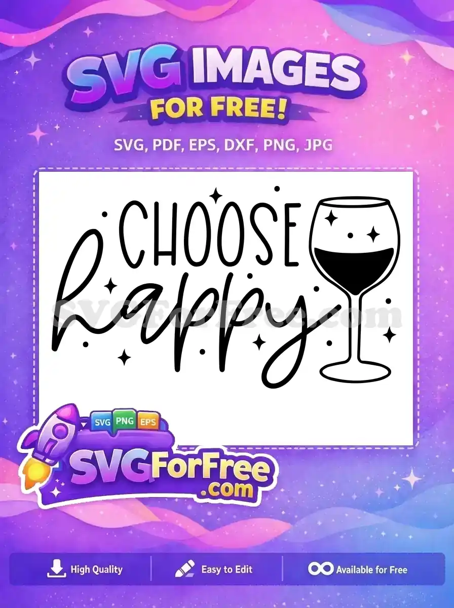 A free SVG design featuring 'CHOOSE happy' text with a wine glass, adorned with stars and dots, inspiring joy.