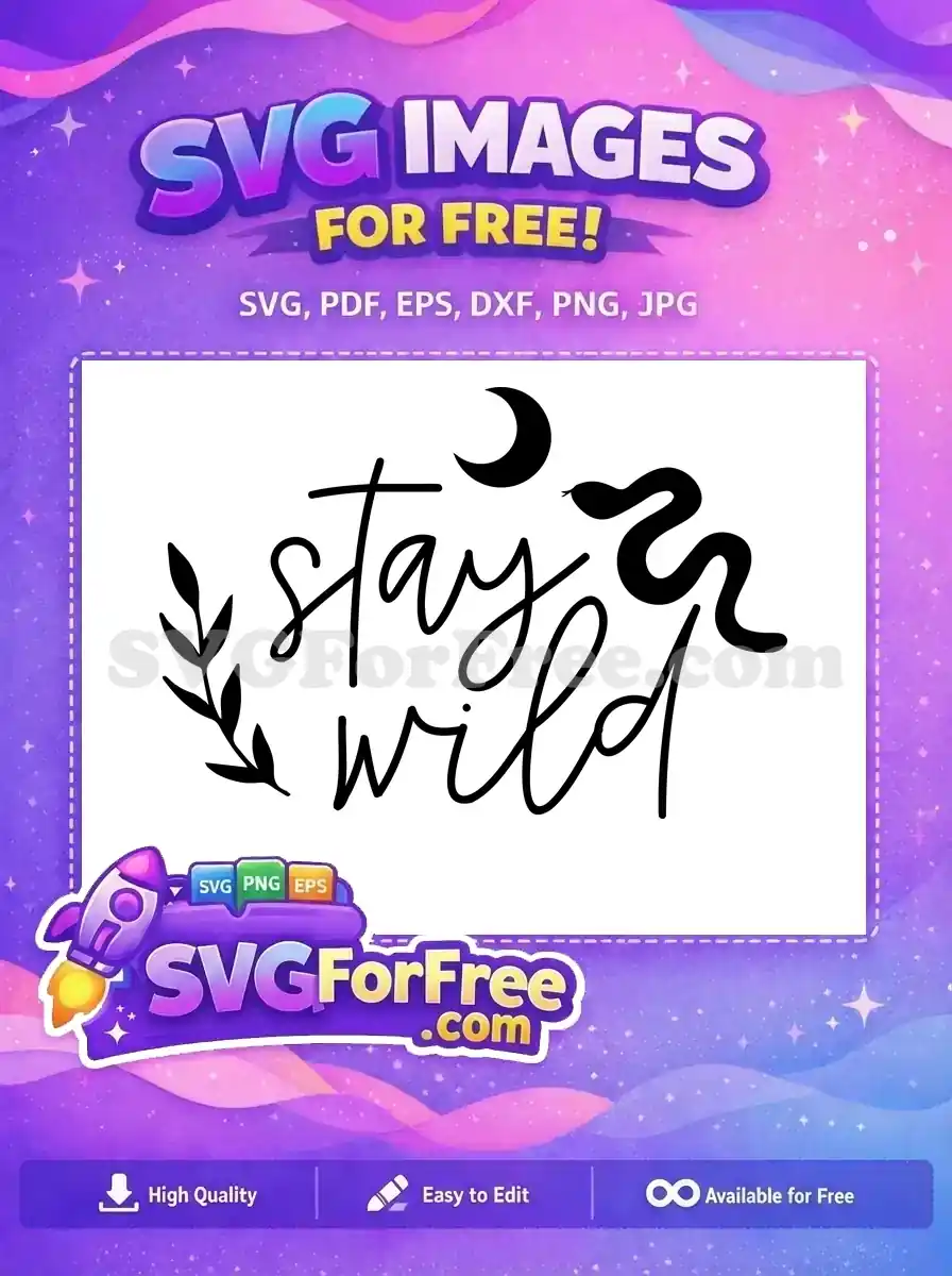 A captivating free "Stay Wild" SVG design featuring elegant script, a snake, crescent moon, and leafy branch. Perfect for free creative projects.