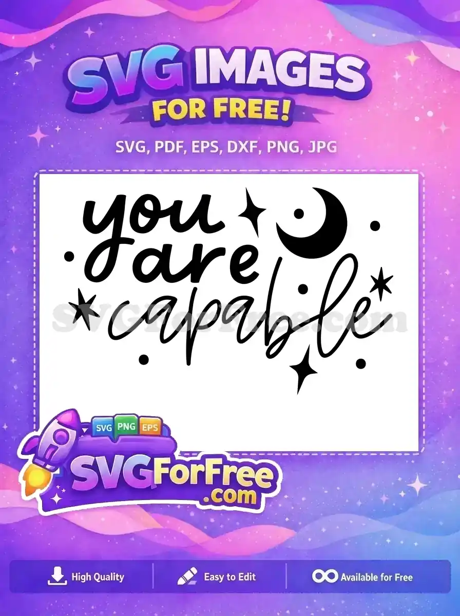 Uplifting 'You Are Capable' free SVG design, featuring elegant script and celestial accents. A truly inspiring free graphic.