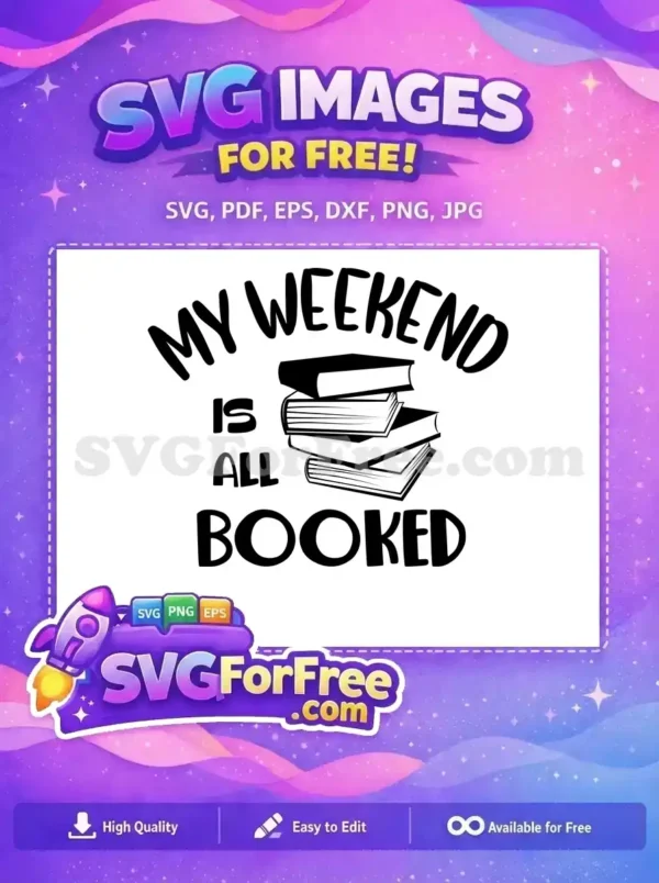 Free 'My Weekend Is All Booked' SVG design featuring bold text and a stack of books, ideal for craft projects.
