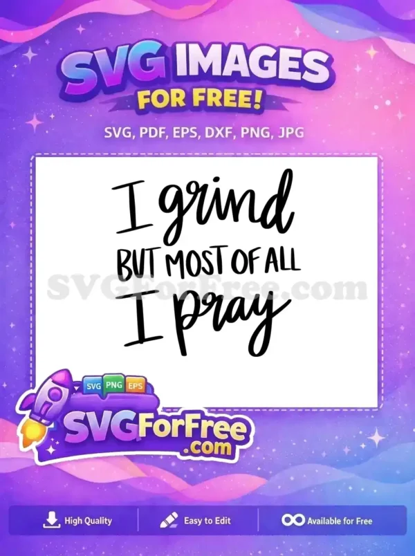 Free ‘I Grind I Pray’ SVG Design – Motivational Free Art Free inspirational SVG design featuring 'I grind BUT MOST OF ALL I pray' in stylish fonts. A free vector for crafters.