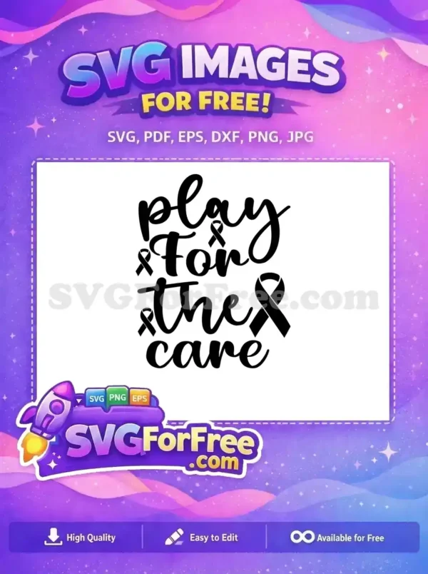 Download this free SVG design, showcasing 'play & For & the & care' in script with impactful black awareness ribbons. Versatile free crafting.