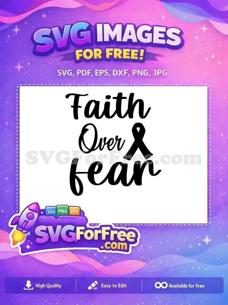 A powerful 'Faith Over Fear' free SVG design featuring bold script lettering and a symbolic awareness ribbon, inspiring resilience.