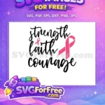Free Strength Faith Courage Free Pink Ribbons Breast Cancer Awareness Free SVG - Instant Download
