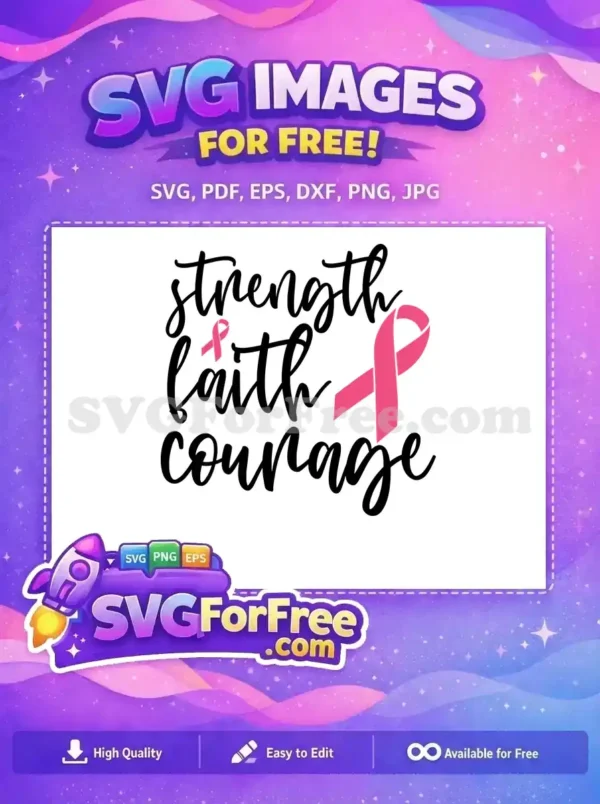 A free SVG design featuring 'strength faith courage' in script font with pink breast cancer awareness ribbons.