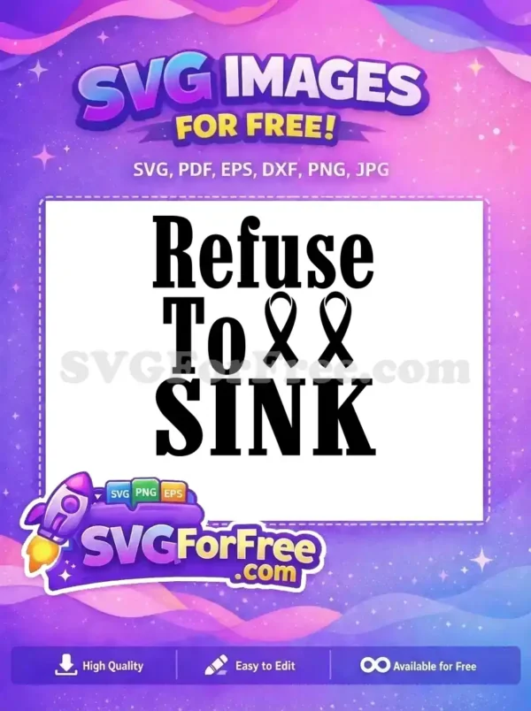 A free 'Refuse To Sink' SVG design, featuring bold black text and two symbolic awareness ribbons, inspiring strength.