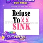 Free Refuse To Sink Quote Free Pink Awareness Ribbons Breast Cancer Awareness Free SVG - Instant Download