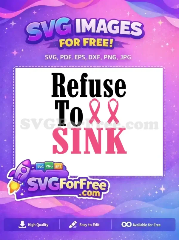 Free ‘Refuse To Sink’ SVG: Empowering Pink Ribbon Design A free 'Refuse To Sink' SVG design in black and pink with breast cancer awareness ribbons, symbolizing strength and hope.
