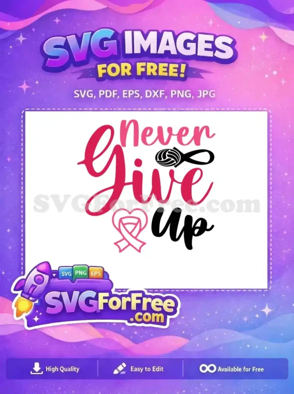 Free 'Never Give Up' SVG design featuring pink and black text, a volleyball with a ribbon, and a breast cancer awareness heart ribbon. Inspiring free vector.