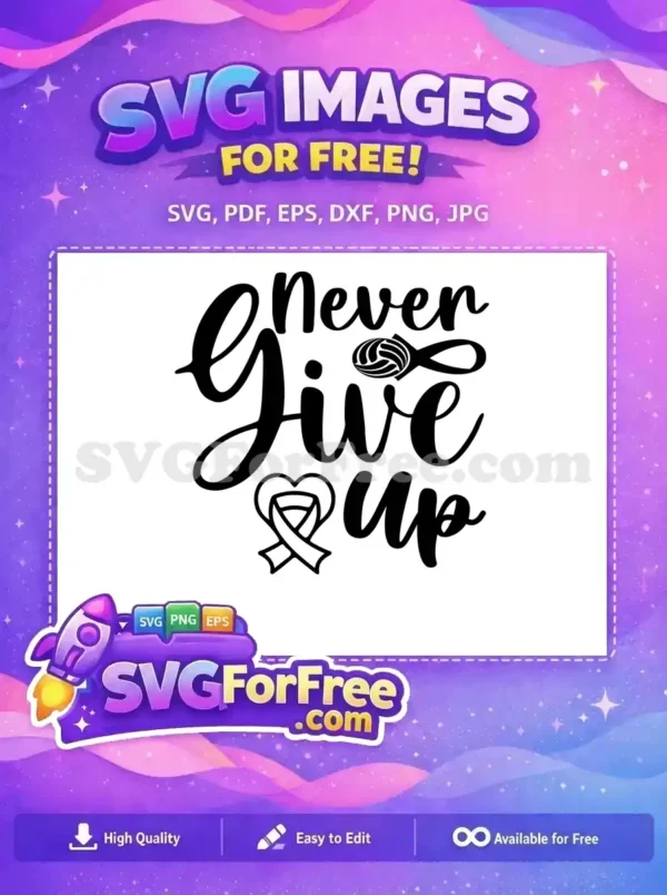 Free ‘Never Give up’ SVG Design – Volleyball & Ribbon Art A free SVG of 'Never Give up' in script, with a volleyball and awareness ribbon. Perfect free vector art for motivational crafts.
