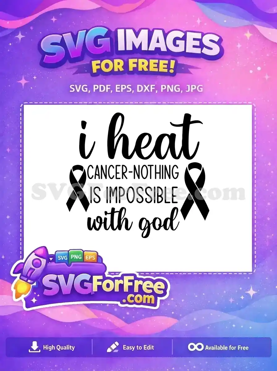 A free SVG design featuring 'I hate CANCER-NOTHING IS IMPOSSIBLE with God' with two black awareness ribbons, inspiring hope.