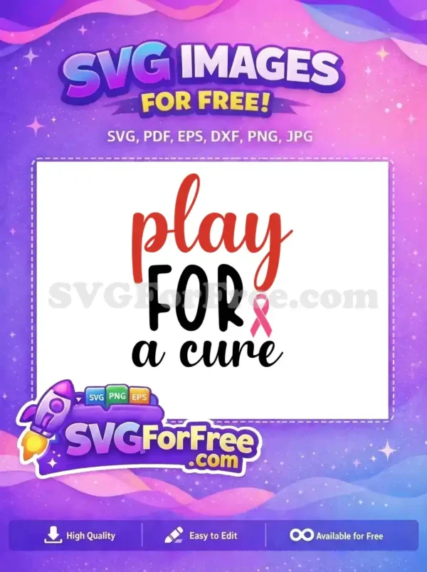 A vibrant free SVG design reading 'play FOR a cure' with a pink breast cancer awareness ribbon replacing the 'O' in 'FOR', perfect for advocacy.