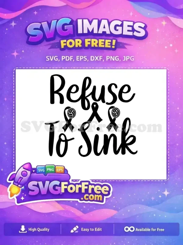 A free SVG design showing "Refuse To Sink" with volleyball ribbons, symbolizing strength and resilience. Download this free file.