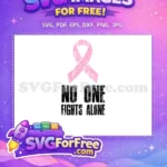 Free Distressed Pink Ribbon Free No One Fights Alone Breast Cancer Quotes Free SVG - Instant Download