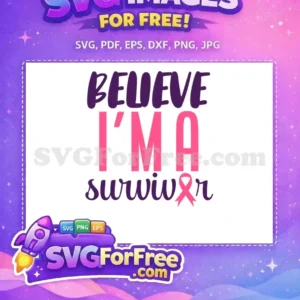 A free "BELIEVE I'M A survivor" SVG graphic with a pink ribbon, symbolizing breast cancer awareness and strength. This powerful design is ideal for supporting survivors.