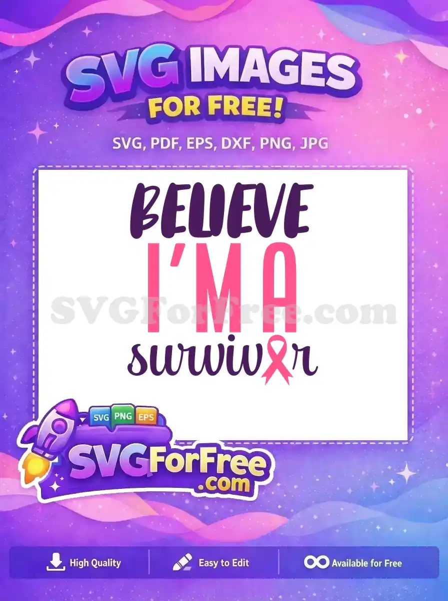 A free "BELIEVE I'M A survivor" SVG graphic with a pink ribbon, symbolizing breast cancer awareness and strength. This powerful design is ideal for supporting survivors.