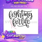 Free Fighting For Life Free Pink Ribbon Breast Cancer Quote Free SVG - Instant Download
